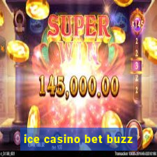 ice casino bet buzz